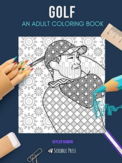 Golf Coloring Book For Adults by Skyler Rankin