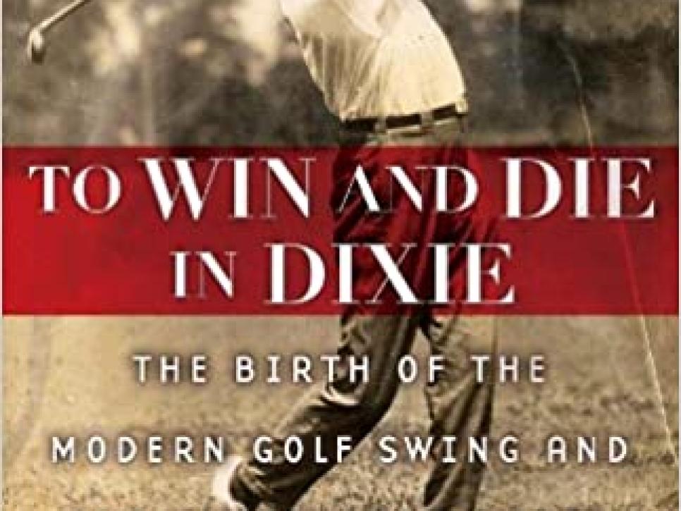 rx-amazonto-win-and-die-in-dixie-the-birth-of-the-modern-golf-swing-and-the-mysterious-death-of-its-creator-by-steve-eubanks.jpeg
