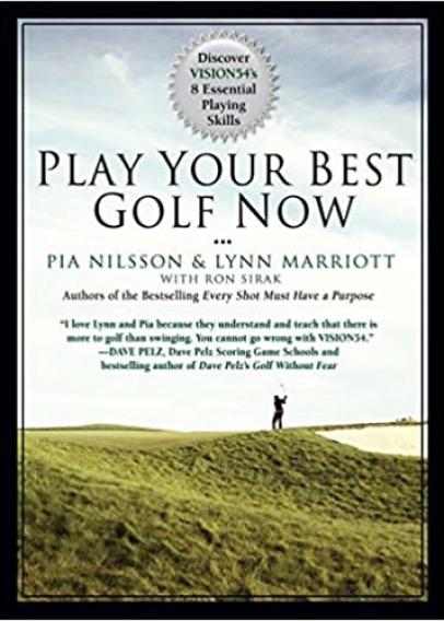 Play Your Best Golf Now: Discover VISION54's 8 Essential Playing Skills By Lynn Mariott and Pia Nilsson