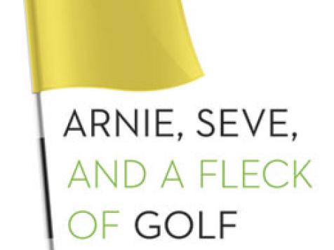 Book Review: Arnie, Seve and a Fleck of Golf History