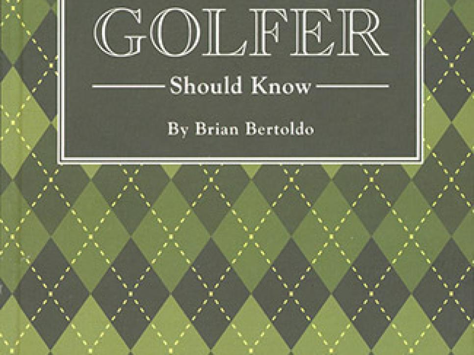/content/dam/images/golfdigest/fullset/2015/07/20/55ad7cbcadd713143b42c904_blogs-the-loop-loop-book-stuff-every-golfer-should-know.jpg