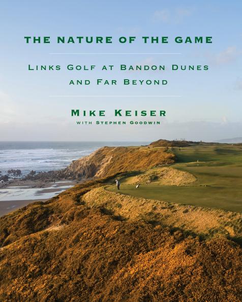 Course developer Mike Keiser writes about discovering the soul of golf in his book 'The Nature of the Game'