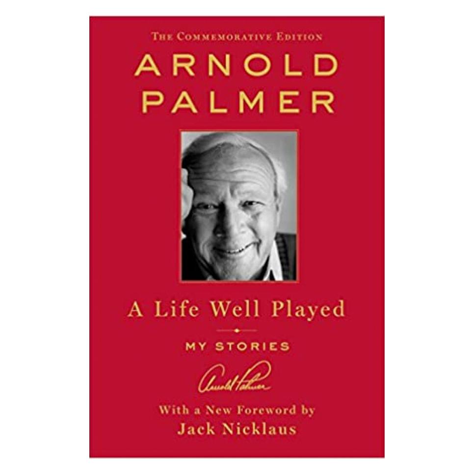 A Life Well Played: My Stories By Arnold Palmer