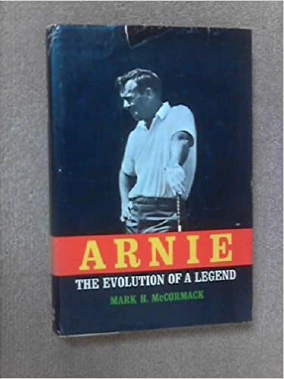 Arnie: Evolution of a Legend By Mark McCormack (1967)
