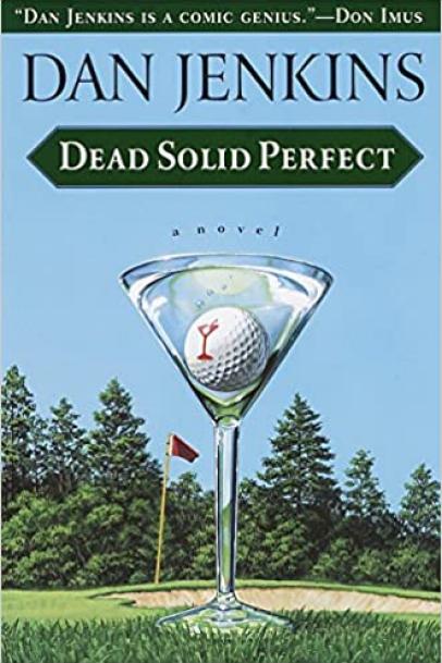 Dead Solid Perfect By Dan Jenkins (1974)