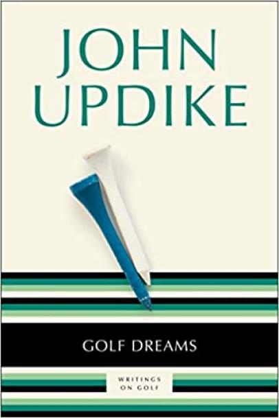 Golf Dreams: Writings on Golf By John Updike (1996)