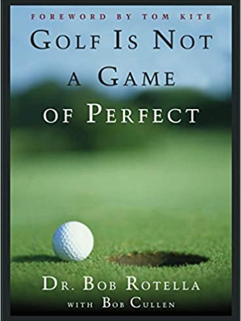Golf Is Not a Game of Perfect By Bob Rotella with Bob Cullen (1995)