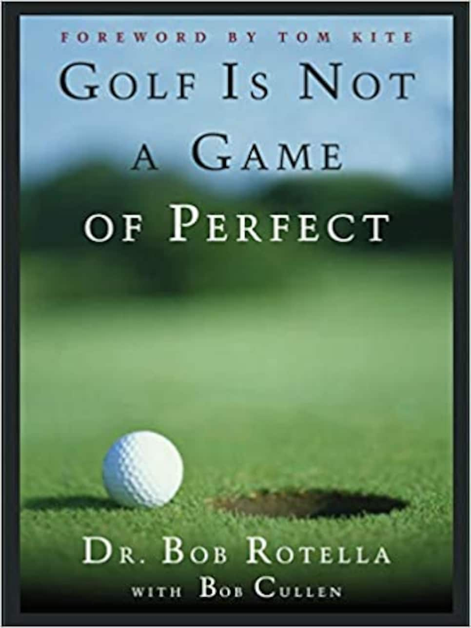 Golf Is Not a Game of Perfect By Bob Rotella with Bob Cullen (1995)