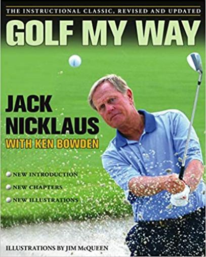 Golf My Way By Jack Nicklaus, with Ken Bowden (1974)
