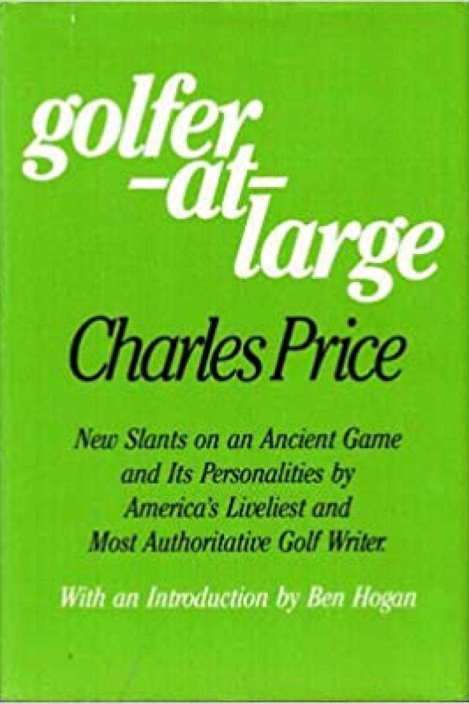 Golfer-at-Large: New Slants on an Ancient Game By Charles Price (1982)