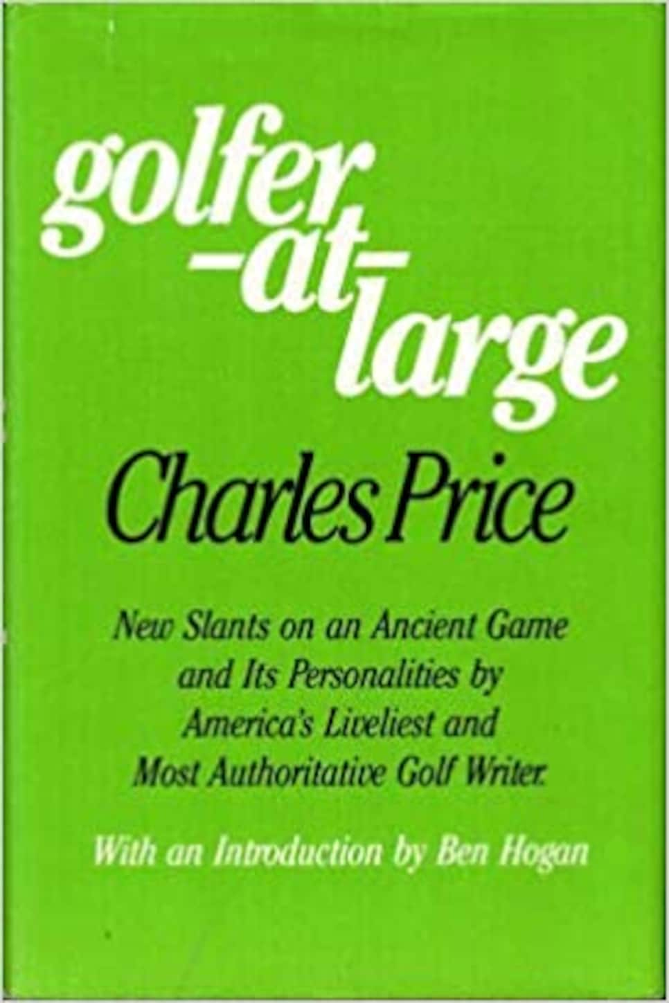 Golfer-at-Large: New Slants on an Ancient Game By Charles Price (1982)