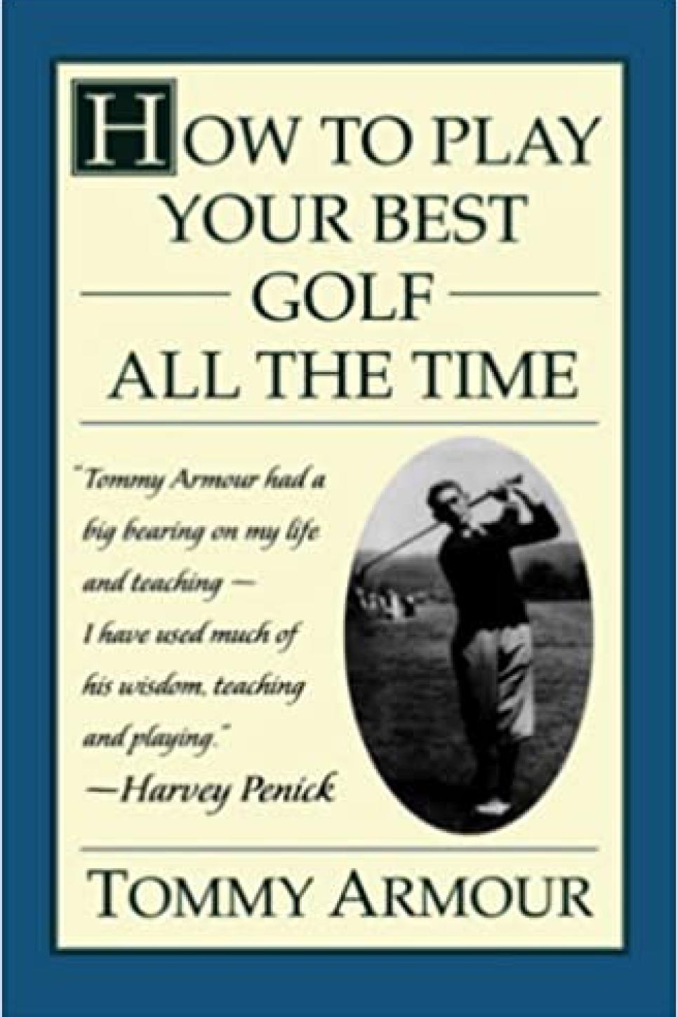 How to Play Your Best Golf All the Time By Tommy Armour (1953)