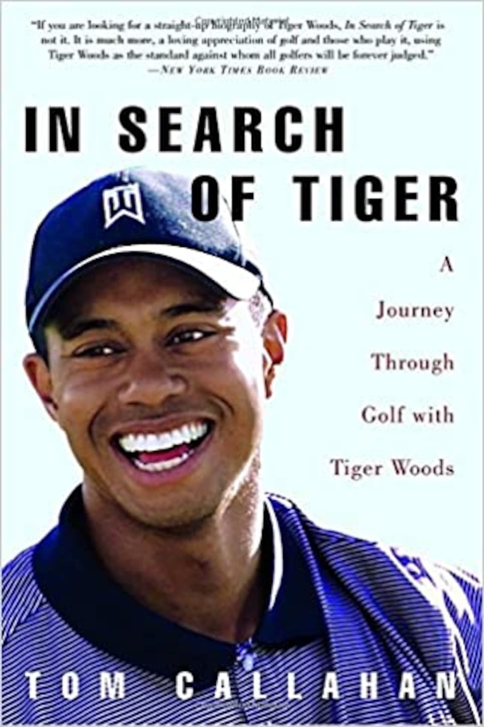 In Search of Tiger: A Journey Through Golf with Tiger Woods By Tom Callahan (2003)