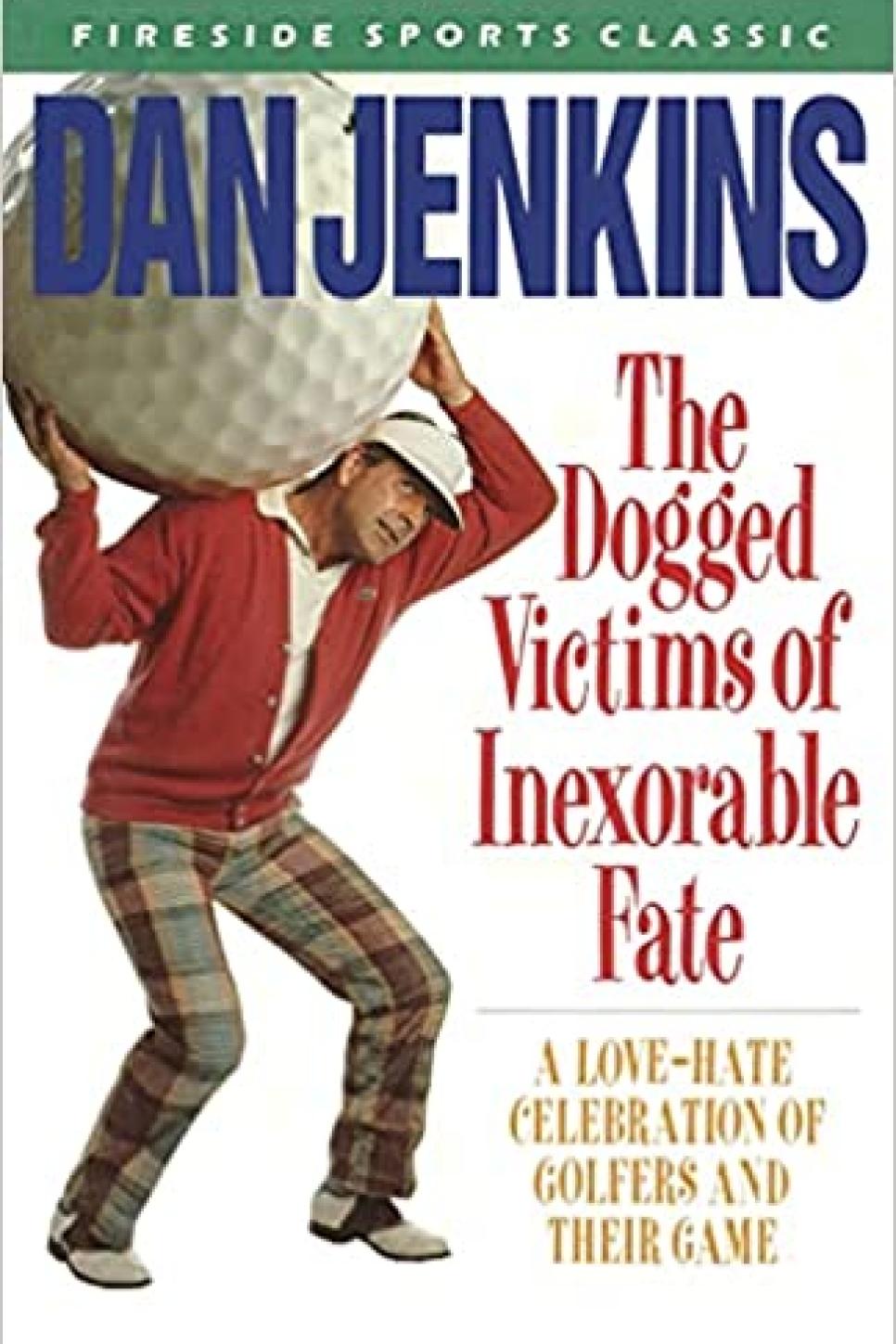 The Dogged Victims of Inexorable Fate By Dan Jenkins (1970)