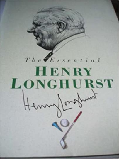 The Essential Henry Longhurst By Henry Longhurst (1988)