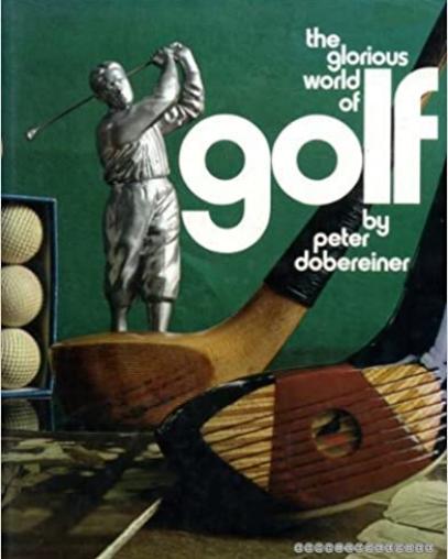 The Glorious World of Golf By Peter Dobereiner (1973)
