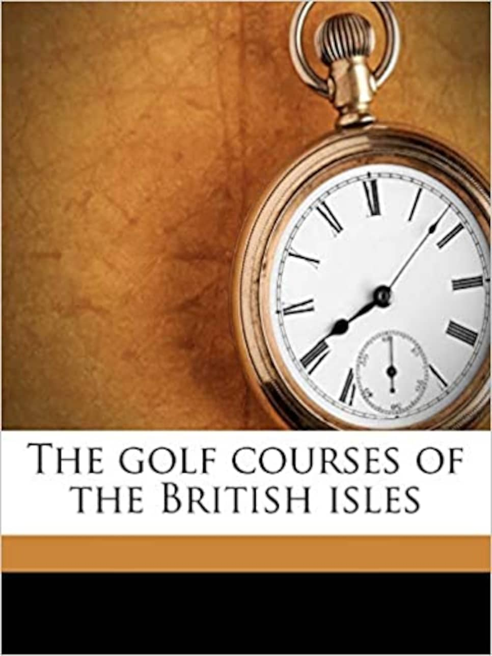 The Golf Courses of the British Isles By Bernard Darwin (1910)