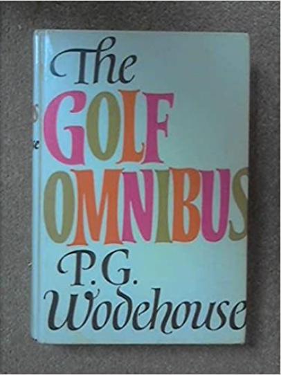 The Golf Omnibus By P.G. Wodehouse (1973)