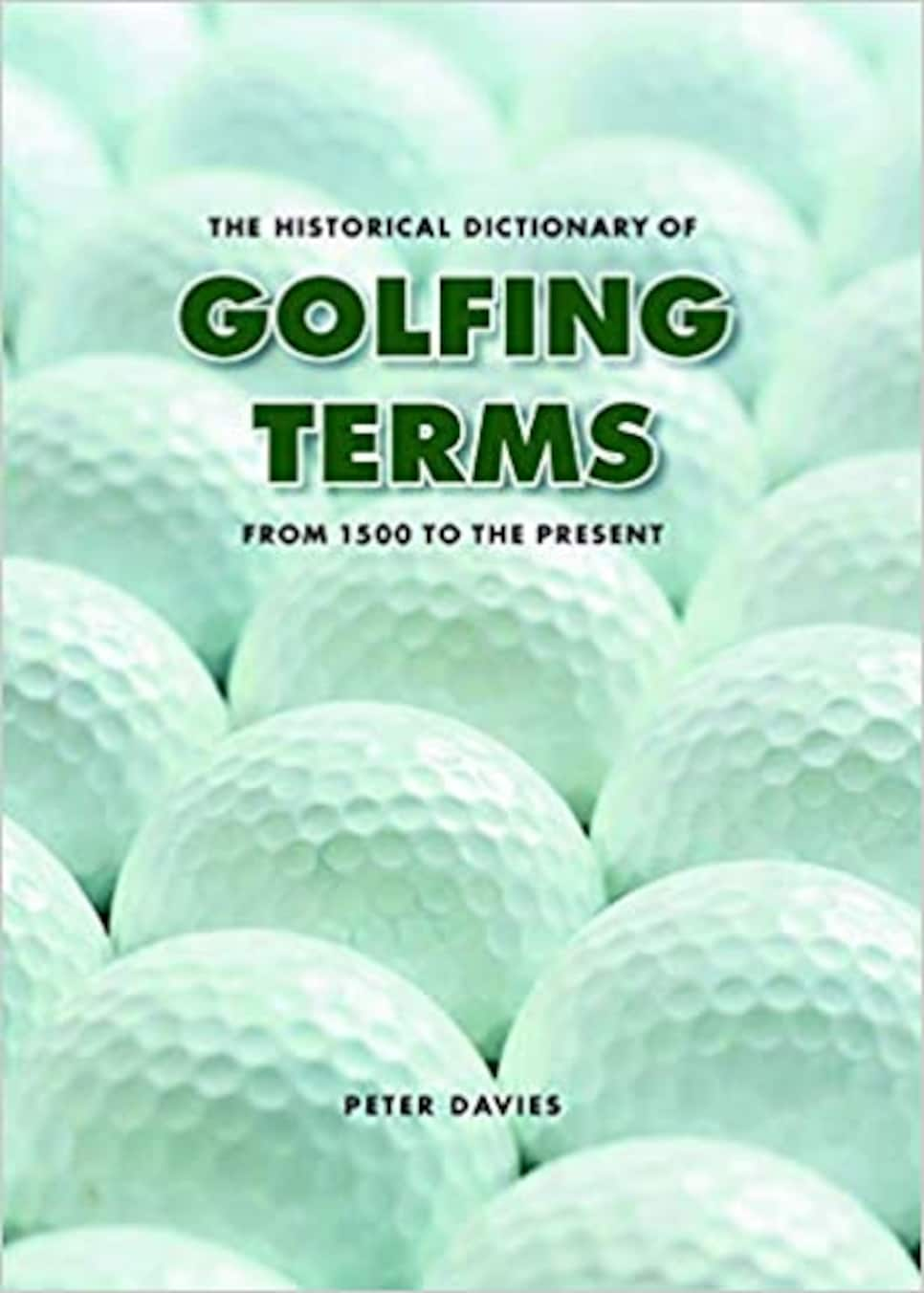 The Historical Dictionary of Golfing Terms By Peter Davies (1980)