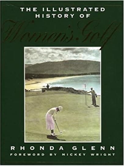 The Illustrated History of Women's Golf By Rhonda Glenn (1991)