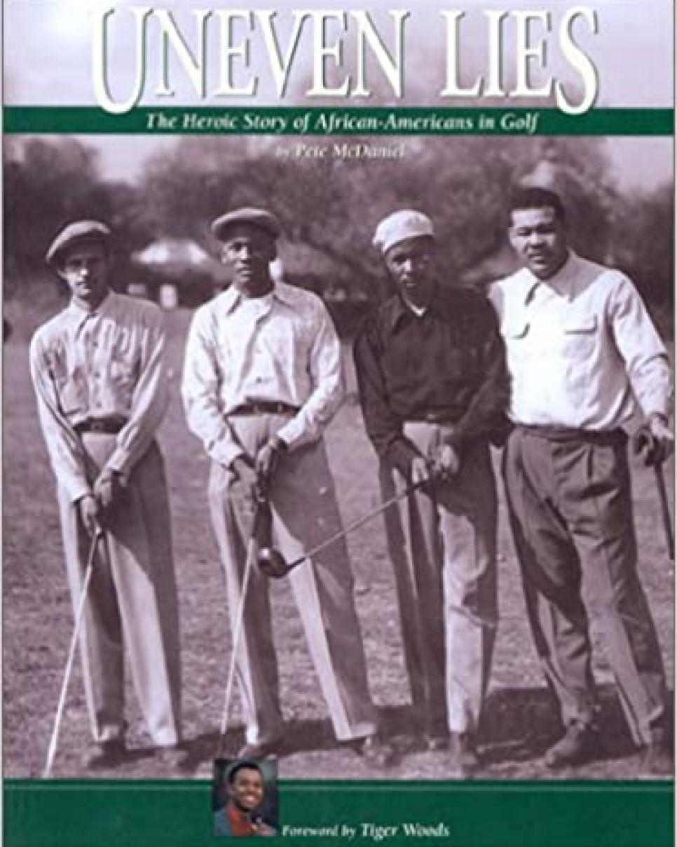 Uneven Lies: The Heroic Story of African-Americans in Golf By Pete McDaniel (2000)